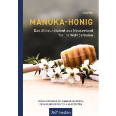 Manuka-Honig Praxis-Ratgeber - Das Allroundtalent aus Neuseeland für Ihr Wohlbefinden