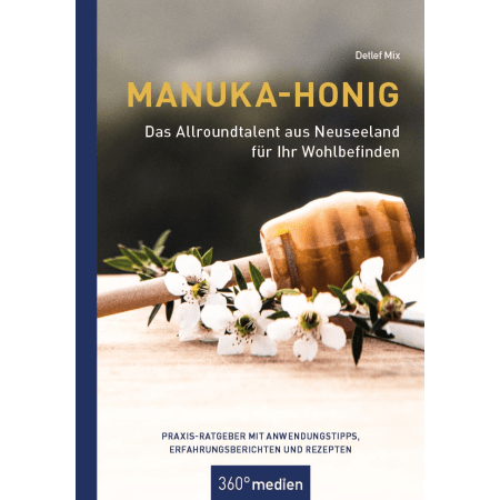 Manuka-Honig Praxis-Ratgeber - Das Allroundtalent aus Neuseeland für Ihr Wohlbefinden