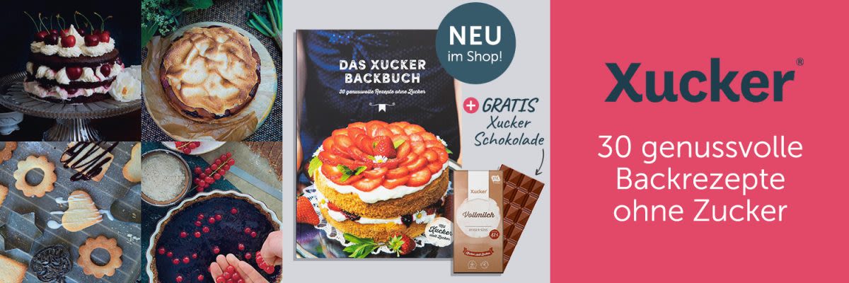 Das Xucker Backbuch - 30 genussvolle Rezepte ohne Zucker